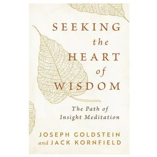 Seeking the Heart of Wisdom: The Path of Insight Meditation