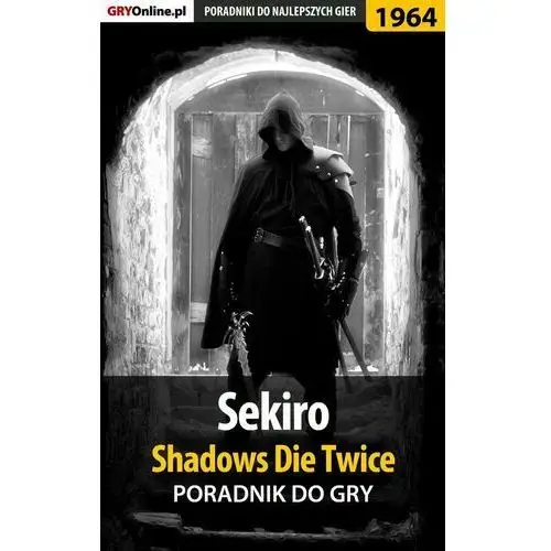 Sekiro Shadows Die Twice - poradnik do gry