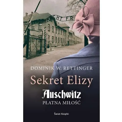 Sekret Elizy. Auschwitz. Płatna miłość