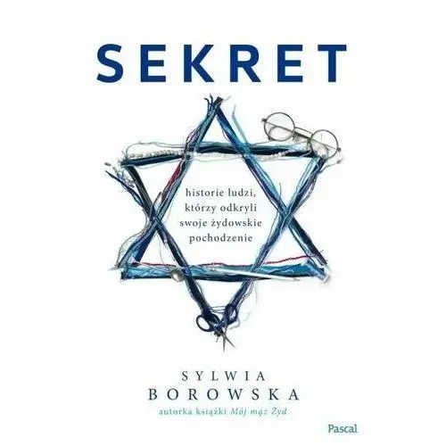 Sekret Historie Polaków, którzy odkryli żydowskie pochodzenie - Sylwia Borowska
