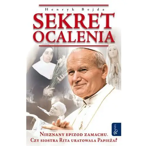 Sekret ocalenia. czy siostra rita uratowała papieża? nieznany epizod w 40 lat po zamachu