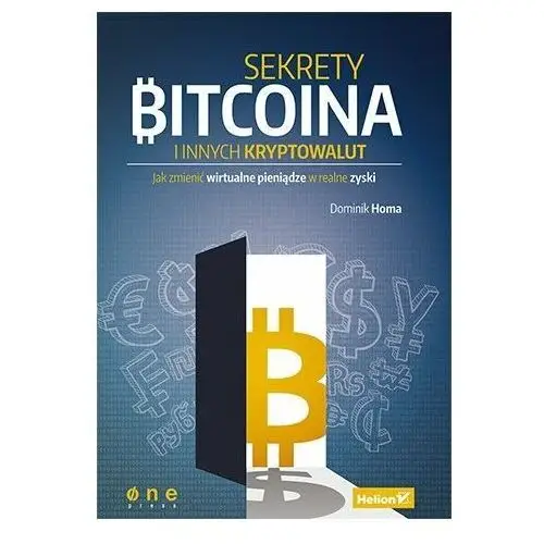 Sekrety Bitcoina i innych kryptowalut. Jak zmienić wirtualne pieniądze w realne zyski