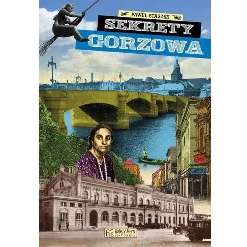 Sekrety Gorzowa - Staszak Paweł