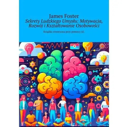 Sekrety Ludzkiego Umysłu: Motywacja, Rozwój i Kształtowanie Osobowości