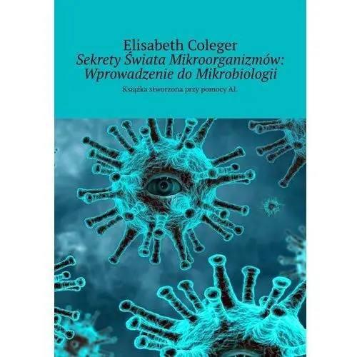 Sekrety Świata Mikroorganizmów: Wprowadzenie do Mikrobiologii