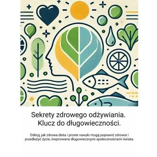 Sekrety zdrowego odżywiania. Klucz do długowieczności - ebook EPUB