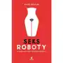 Seksroboty. O pożądaniu, nauce i sztucznej inteligencji Sklep on-line