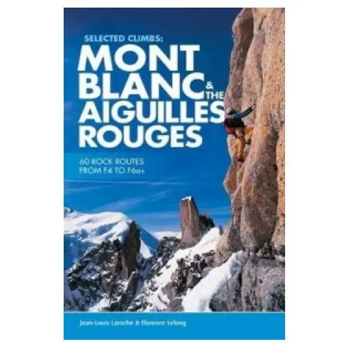 Selected Climbs: Mont Blanc & the Aiguilles Rouges