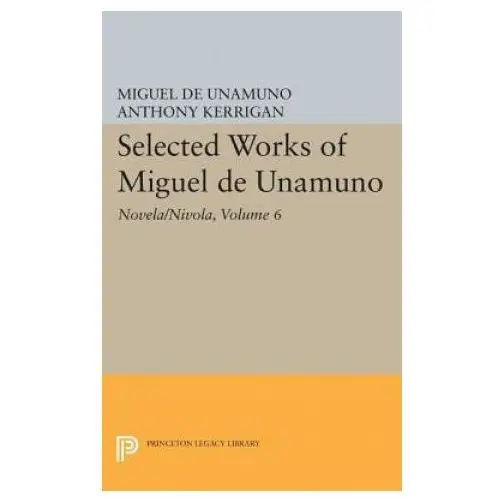 Selected Works of Miguel de Unamuno, Volume 6