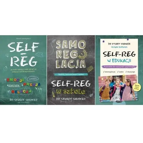 Self-Reg. Jak pomóc dziecku Samoregulacja w szkole Self-Reg w edukacji