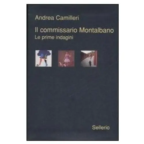 Il commissario montalbano. le prime indagini: la forma dell'acqua-il cane di terracotta-il ladro di merendine Sellerio editore palermo