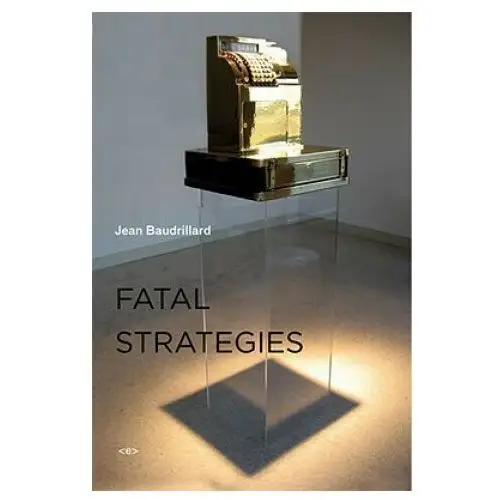 Fatal strategies Semiotext (e)