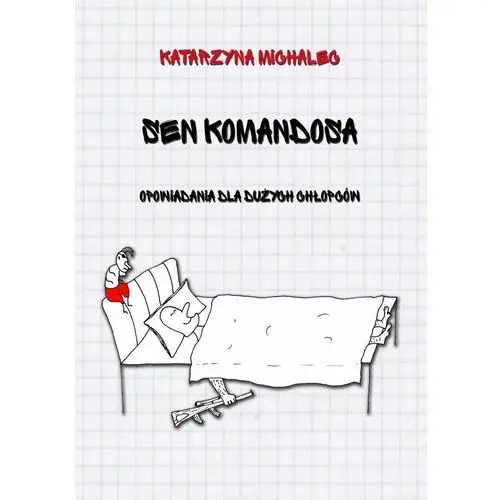 Sen komandosa. Opowiadania dla dużych chłopców - ebook epub