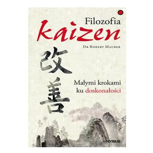 Filozofia kaizen. małymi krokami ku doskonałości Sensus