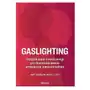 Gaslighting. odzyskanie równowagi po doświadczeniu przemocy emocjonalnej, 2CAB-16242 Sklep on-line