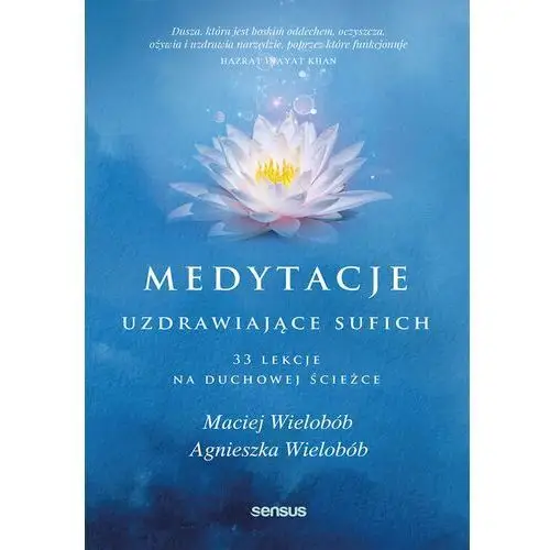 Medytacje uzdrawiające sufich. 33 lekcje na duchowej ścieżce