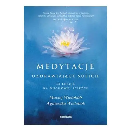 Medytacje uzdrawiające sufich. 33 lekcje na duchowej ścieżce Sensus