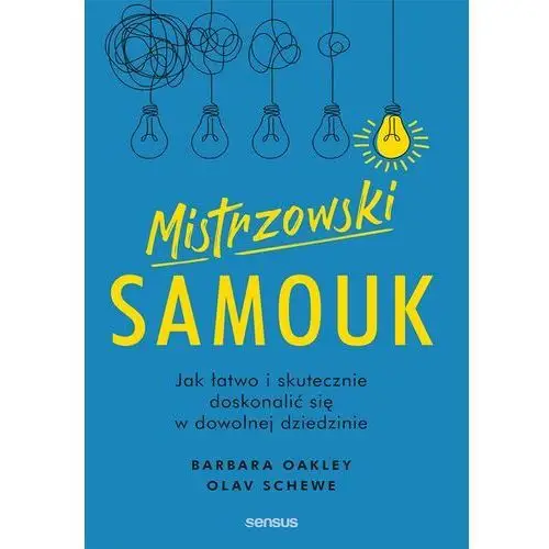 Mistrzowski samouk. jak łatwo i skutecznie doskonalić się w dowolnej dziedzinie Sensus