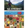 Na zdrowie! jak osiągnąć harmonię ciała, ducha i umysłu. wydanie ii rozszerzone Sklep on-line