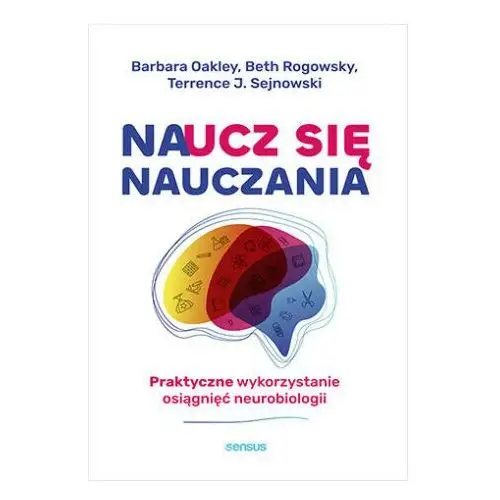 Naucz się nauczania. praktyczne wykorzystanie osiągnięć neurobiologii Sensus