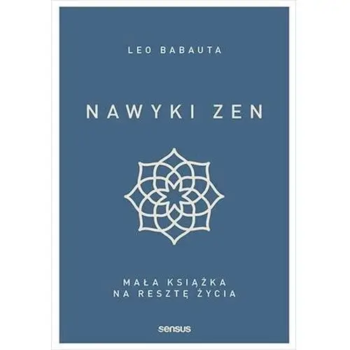 Sensus Nawyki zen. mała książka na resztę życia