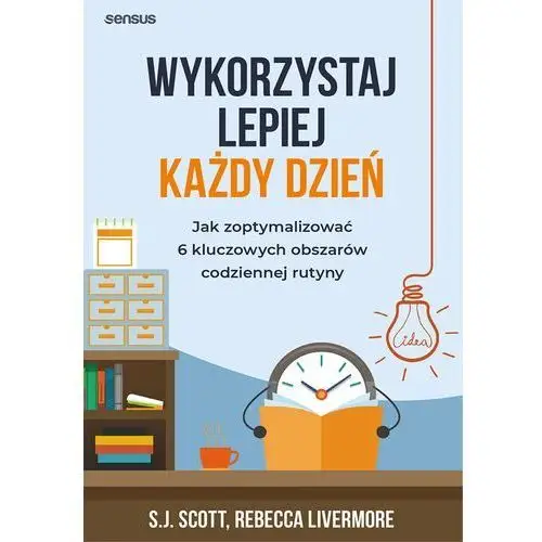 Wykorzystaj lepiej każdy dzień. jak zoptymalizować 6 kluczowych obszarów codziennej rutyny Sensus