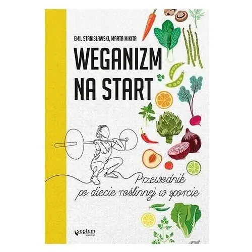 Septem Weganizm na start. przewodnik po diecie roślinnej w sporcie