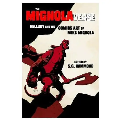 Sequart res & literacy orgn The mignolaverse: hellboy and the comics art of mike mignola