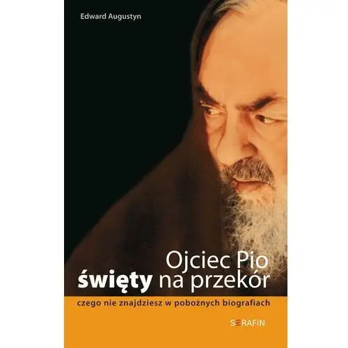 Ojciec pio - święty na przekór