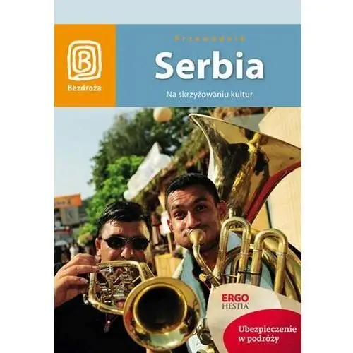 Serbia. Na skrzyżowaniu kultur. Przewodnik