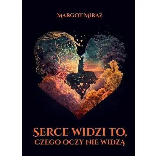 Serce widzi to, czego oczy nie widzą