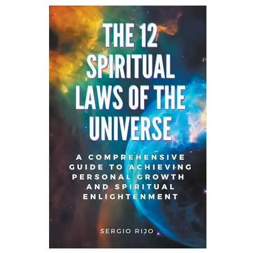 The 12 spiritual laws of the universe Sergio rijo