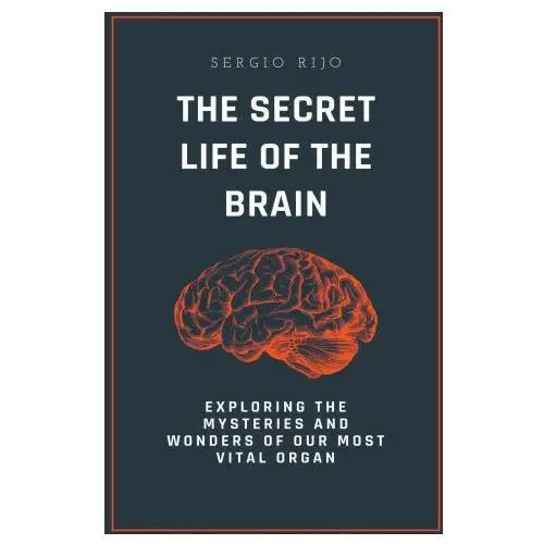 Sergio rijo The secret life of the brain