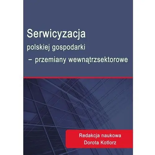 Serwicyzacja polskiej gospodarki - przemiany wewnątrzsektorowe