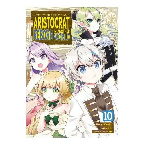 Chronicles of an aristocrat reborn in another world (manga) vol. 10 Seven seas