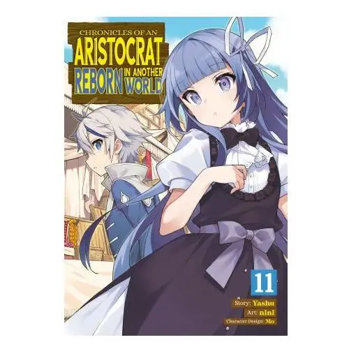 Chronicles of an Aristocrat Reborn in Another World (Manga) Vol. 11