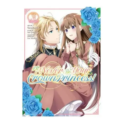 I'll never be your crown princess! (manga) vol. 3 Seven seas