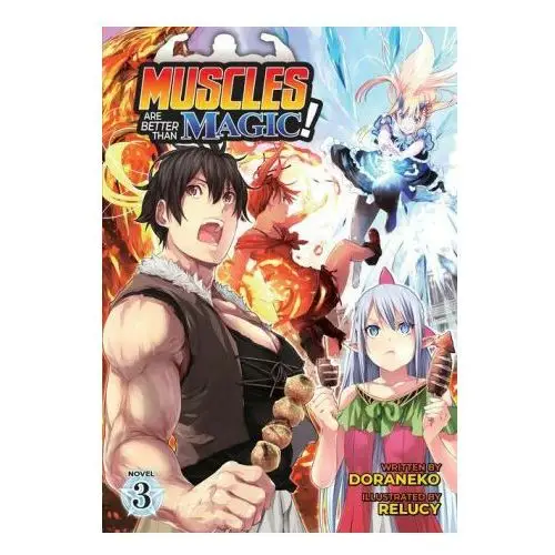 Muscles are Better Than Magic! (Light Novel) Vol. 3