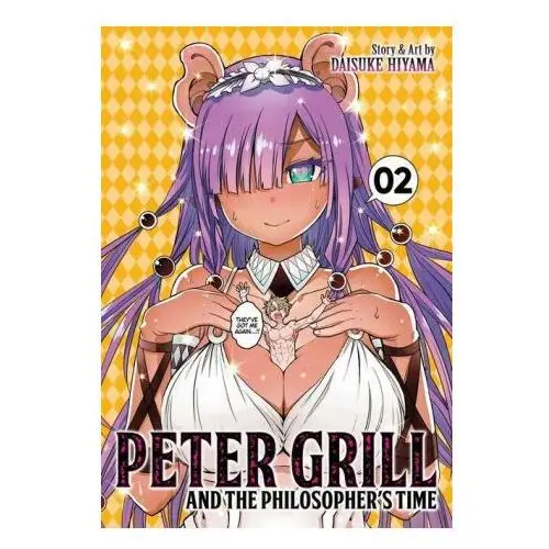 Peter Grill and the Philosopher's Time Vol. 2