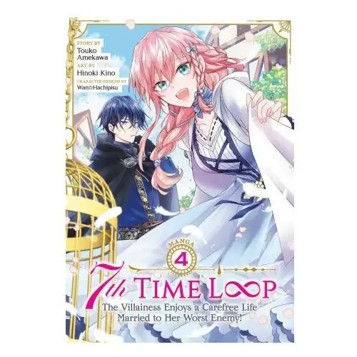 7th Time Loop: The Villainess Enjoys a Carefree Life Married to Her Worst Enemy! (Manga) Vol. 4