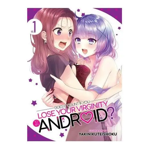 Does it count if you lose your virginity to an android? vol. 1 Seven seas pr