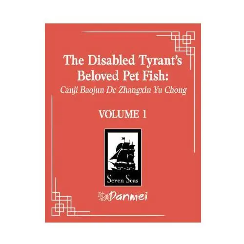 Seven seas pr The disabled tyrant's beloved pet fish: canji baojun de zhangxin yu chong (novel ) vol. 1