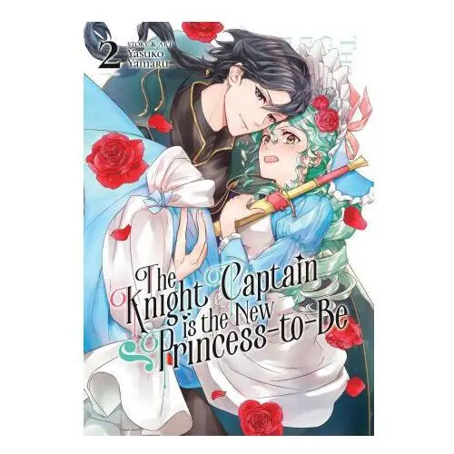 The knight captain is the new princess-to-be vol. 2 Seven seas pr
