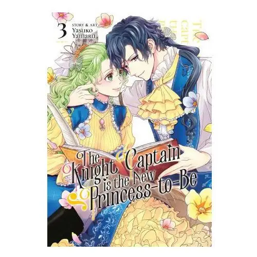 The knight captain is the new princess-to-be vol. 3 Seven seas pr