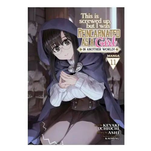 Seven seas pr This is screwed up, but i was reincarnated as a girl in another world! (manga) vol. 11