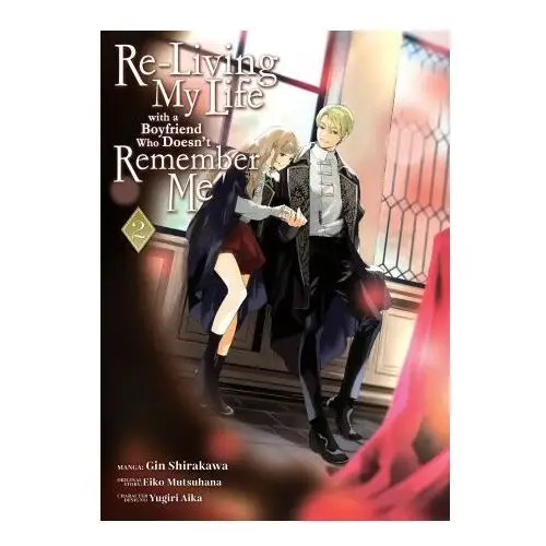 Re-Living My Life with a Boyfriend Who Doesn't Remember Me (Manga) Vol. 2