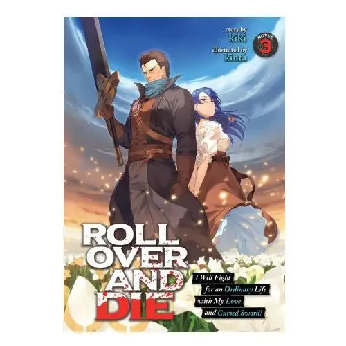 Roll over and die: i will fight for an ordinary life with my love and cursed sword! (light novel) vol. 3 Seven seas