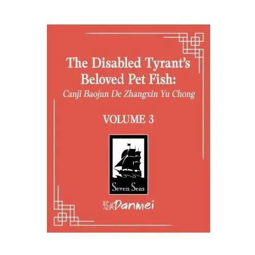 The disabled tyrant's beloved pet fish: canji baojun de zhangxin yu chong (novel) vol. 3 Seven seas