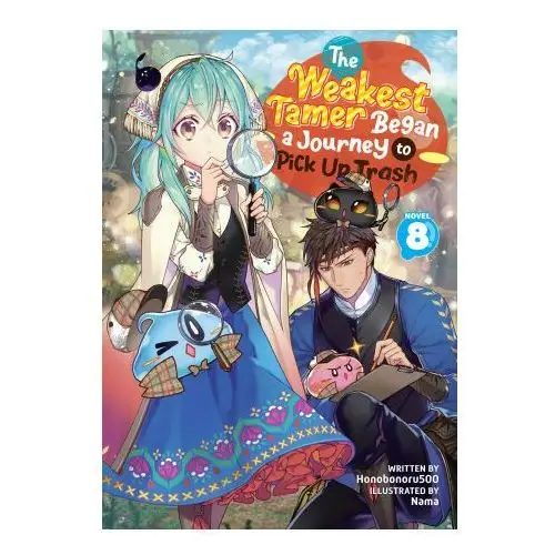 The Weakest Tamer Began a Journey to Pick Up Trash (Light Novel) Vol. 8