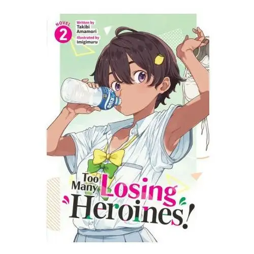 Too many losing heroines! (light novel) vol. 2 Seven seas